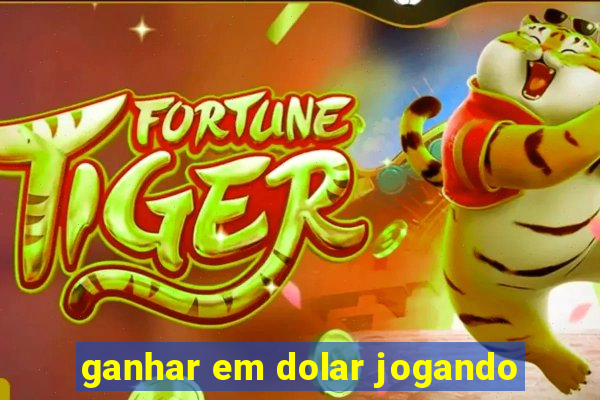 ganhar em dolar jogando